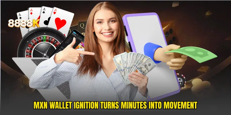 MXN Wallet Ignition turns minutes into movement
